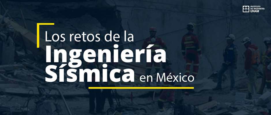 Los retos de la ingeniería sísmica